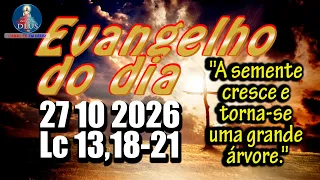 Evangelho do dia 27 de Outubro | Lc 13,18-21 | Com Reflexão e Oração