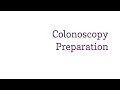 Colonoscopy Preparation