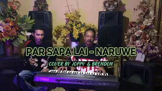 Download PAR SAPA LAI - NARUWE | COVER BY JOPPY \u0026 BRENDON MP3