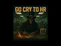 Go Cry to HR