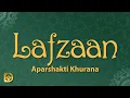 Download Lagu Lafzaan - Aparshakti Khurana (Lyrics)