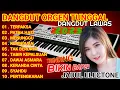 Download Lagu DANGDUT ORGEN TUNGGAL TERBARU 2025 BIKIN BAPER #dangdutlawas  KOLEKSI LAGU HITS TERLARIS