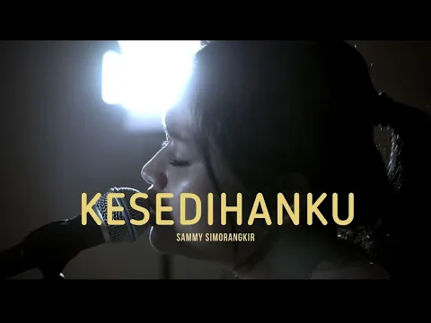 Download MP3 Kesedihanku - Sammy Simorangkir by Della Firdatia