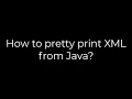 Java How to pretty print XML from Java 5solution