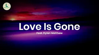 Download Slander - Love Is Gone (Lyrics) feat. Dylan Matthew MP3