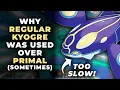 Why REGULAR KYOGRE Got Used Over PRIMAL KYOGRE Sometimes Competitive Pokemon Lore