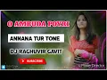 Download Lagu ANNANA TUR TONE O AMBUDA POYRI DJ RAGHUVIR GAVIT