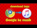 Download Lagu Cara mudah unduh lagu dari google ke musik