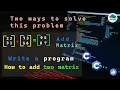 write a program to add two matrices add two matrix in C 2D arrray example