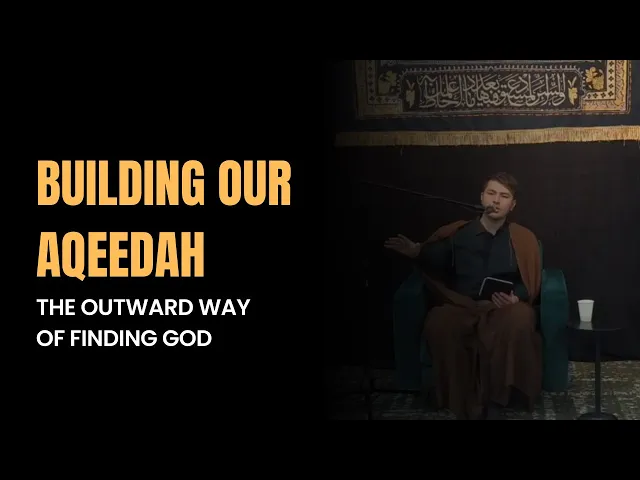 ⁣Building our Aqeedah 4 - The Outward Way to Find God