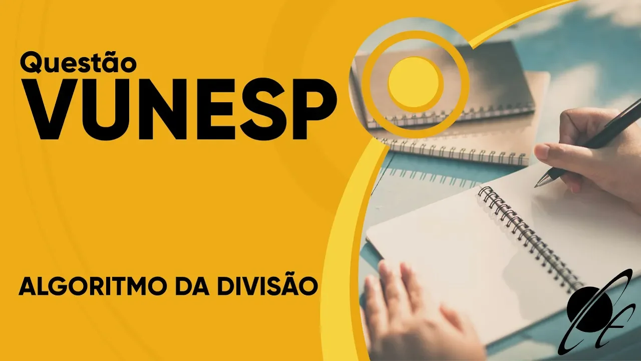 VUNESP 2019 - Algoritmo da divisão (questão resolvida) - P. M. de Valinhos