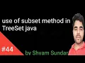 use of subset method in TreeSet java Shyam Sundar
