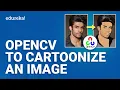 Cartoon Effect on Image using OpenCV Machine Learning Project 8 ML Training Edureka