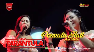 Download PERMATA HATI //ANA MUTIA// NEW TARANTULA //IDRISJAYA PRODUCTION MP3