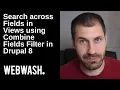 Search across Fields in Views using Combine Fields Filter in Drupal 8