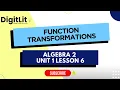 Algebra 2 Unit 1 Lesson 6 Function Transformations