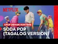 Download Lagu Saja Boys ‘Soda Pop’ Tagalog Ver. (Music Video) | Kpop Demon Hunters | Netflix Philippines