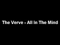 THE VERVE - ALL IN THE MIND
