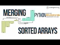 Merge two sorted arrays into One Python implementation Sorting Algorithms CodingPal org