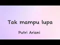 Download Lagu Tak mampu lupa - Putri Ariani (lirik)