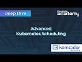 Advanced Kubernetes Scheduling Kubernetes Deep Dive s