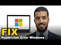 How to Fix Hypervisor Error on Windows 11 Virtualization Hyper-V Fix