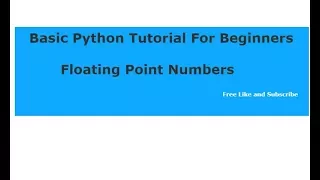 Basic Python Tutorial For Beginners - Floating Point Numbers