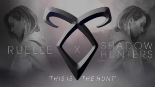 ruelle x shadowhunters this is the hunt official audio