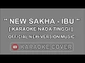 Download Lagu SAKHA IBU - NEW VERSION KARAOKE NADA TINGGI [ NO VOCAL ]