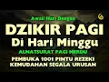 Download Lagu DZIKIR PAGI PEMBUKA PINTU REZEKI  | DZIKIR PAGI SESUAI SUNNAH | Dzikir Mustajab Pagi | Morning Dua