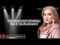 Tak Mungkin Kembali - Ikke Nurjanah (Lirik)