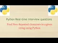 Python Real-time Interview Questions - Find Non-Repeating Characters in a Given String Using Python