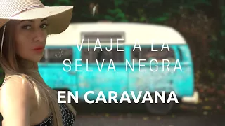 VIAJE A LA SELVA EN CASA RODANTE – Selva Negra, Alemania. (#33)