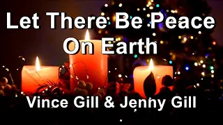 Let There Be Peace On Earth - Vince Gill \u0026 Jenny Gill  (Lyrics)