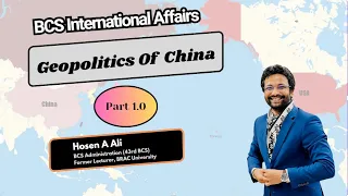 Geopolitics of China 1.0 : BCS International Affairs (L-2)