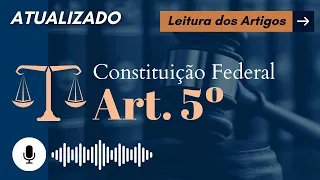 Constituição Art. 5º em ÁUDIO (com letra) - Leitura Voz Humana - Audiolivro CF/88 atualizado