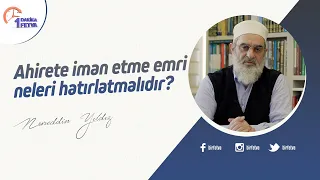 Ahirete iman etme emri neleri hatırlatmalıdır?