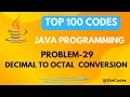 DECIMAL TO OCTAL CONVERSION PROBLEM 29 TOP 100 CODE JAVA PROGRAMMING