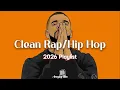 Clean Rap Playlist 2026 - Clean Rap Songs Clean Hip Hop Music