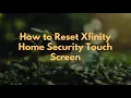 How to Reset Xfinity Home Security Touch Screen