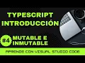 Aprende con VSCode Introduccion a TypeScript Mutable e Inmutable en TypeScript