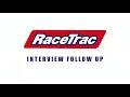 RaceTrac - Interview follow up