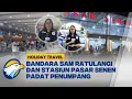 H+3 Natal, Stasiun Pasar Senen dan Bandara Sam Ratulangi Manado Padat Penumpang - [HOLIDAY TRAVE]