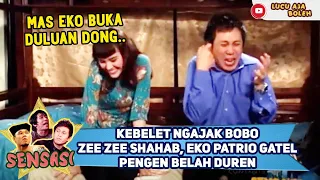 kebelet ngajak bobo zee zee shahab eko patrio udah gatel pengen belah duren sensasi