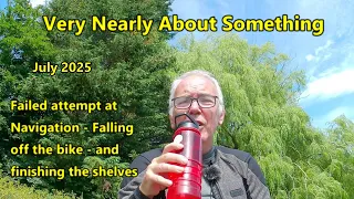 VNAS July 2025 – Failed attempt at navigation – Falling off the bike – and finishing the bookcase