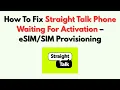 How To Fix Straight Talk Phone Waiting For Activation - Provisioning