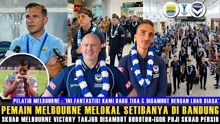 šµTIBA DI BANDUNG! SKUAD MELBOURNE TERKEJUT DISAMBUT BOBOTOHš„PEMAIN MELBOURNE LANGSUNG MELOKALš±IGOR