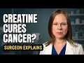 Does Creatine Fight Cancer A Cancer Surgeon Explains