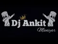♡♡Dj Ankit maniyar♡♡ Hard Bass Competition