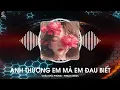 Download Lagu Anh Thương Em Mà Em Đâu Biết Remix - Châu Khải Phong x HinCoi Remix